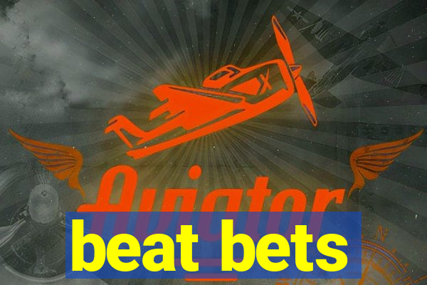 beat bets